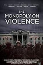 Watch The Monopoly on Violence Movie2k