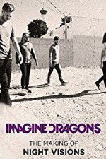 Watch Imagine Dragons: The Making Of Night Visions Movie2k