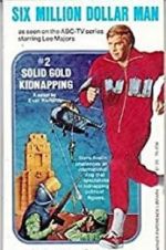 Watch The Six Million Dollar Man: The Solid Gold Kidnapping Movie2k