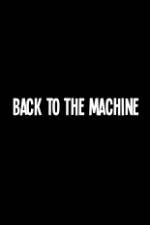 Watch Back to the Machine Movie2k