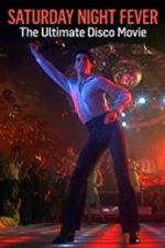 Watch Saturday Night Fever: The Ultimate Disco Movie Movie2k