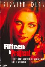 Watch Fifteen and Pregnant Movie2k