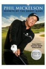 Watch Phil Mickelson: Secrets of the Short Game Movie2k