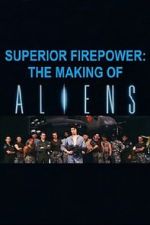 Watch Superior Firepower: The Making of \'Aliens\' Movie2k