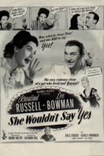 Watch She Wouldn't Say Yes Movie2k