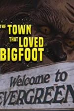 Watch The Town that Loved Bigfoot Movie2k