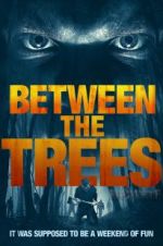 Watch Between the Trees Movie2k