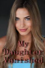 Watch My Daughter Vanished Movie2k