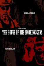 Watch The House of the Smoking Guns Movie2k