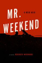 Watch Mr. Weekend Movie2k