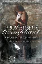 Watch Prometheus Triumphant: A Fugue in the Key of Flesh Movie2k