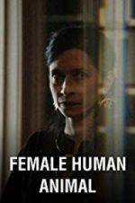 Watch Female Human Animal Movie2k