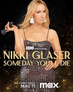 Watch Nikki Glaser: Someday You'll Die (TV Special 2024) Movie2k