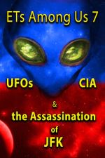 Watch ETs Among Us 7: UFOs, CIA & the Assassination of JFK Movie2k