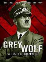 Watch Grey Wolf: Hitler's Escape to Argentina Movie2k