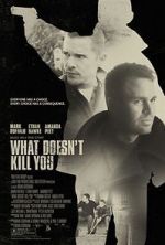 Watch What Doesn\'t Kill You Movie2k