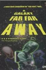 Watch A Galaxy Far, Far Away Movie2k