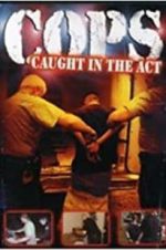 Watch COPS: Caught in the Act Movie2k