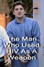 Watch The Man Who Used HIV As A Weapon Movie2k