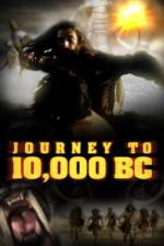 Watch Journey to 10,000 BC Movie2k