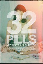 Watch 32 Pills: My Sisters Suicide Movie2k