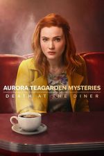 Watch Aurora Teagarden Mysteries: Death at the Diner Movie2k