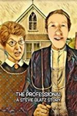 Watch The Professional: A Stevie Blatz Story Movie2k