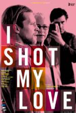 Watch I Shot My Love Movie2k