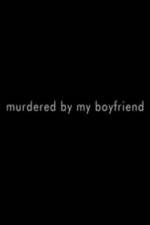 Watch Murdered By My Boyfriend Movie2k