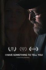 Watch I Have Something to Tell You Movie2k