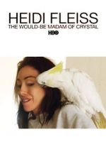 Watch Heidi Fleiss: The Would-Be Madam of Crystal Movie2k