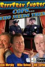 Watch Rifftrax: Cops Who Needs Them Movie2k