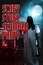 Watch Scary Story Slumber Party Movie2k