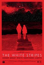 Watch The White Stripes Under Great White Northern Lights Movie2k