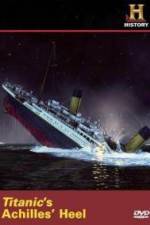 Watch Titanic's Achilles Heel Movie2k