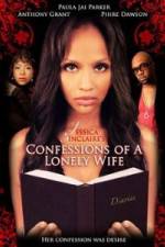 Watch Jessica Sinclaire Presents: Confessions of A Lonely Wife Movie2k