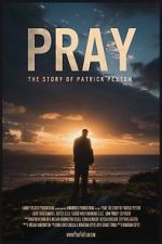Watch Pray: The Story of Patrick Peyton Movie2k