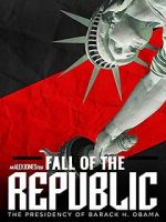 Watch Fall of the Republic: The Presidency of Barack Obama Movie2k