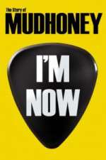 Watch I'm Now: The Story of Mudhoney Movie2k