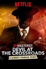 Watch ReMastered: Devil at the Crossroads Movie2k