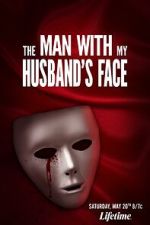 Watch The Man with My Husband\'s Face Movie2k