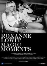 Watch Roxanne Lowit Magic Moments Movie2k