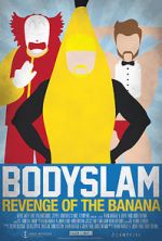 Watch Bodyslam: Revenge of the Banana! Movie2k