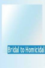 Watch Bridal To Homicidal Movie2k