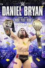 Watch Daniel Bryan Just Say Yes Yes Yes Movie2k