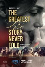 Watch The Greatest Love Story Never Told Movie2k