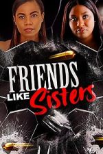 Watch Friends Like Sisters Movie2k