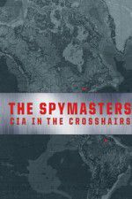 Watch Spymasters: CIA in the Crosshairs Movie2k