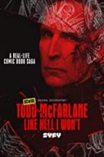 Watch Todd McFarlane: Like Hell I Won\'t Movie2k