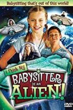 Watch I Think My Babysitter\'s an Alien Movie2k